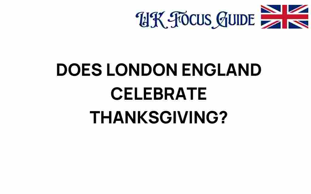 does-london-england-celebrate-thanksgiving