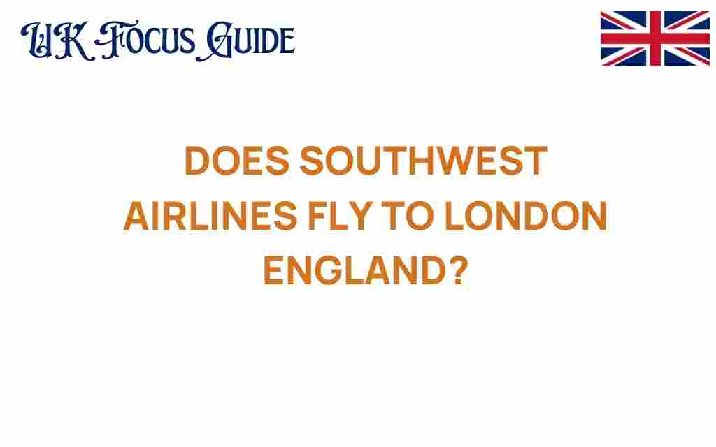 does-southwest-airlines-fly-to-london