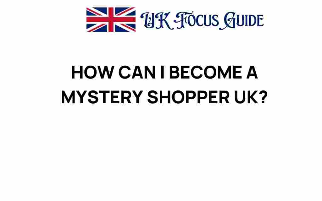 how-can-i-become-a-mystery-shopper-uk