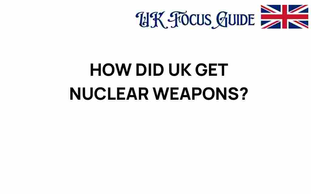 how-did-uk-obtain-nuclear-weapons