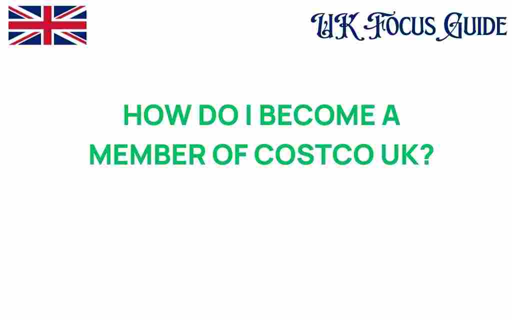 how-do-i-become-a-member-of-costco-uk