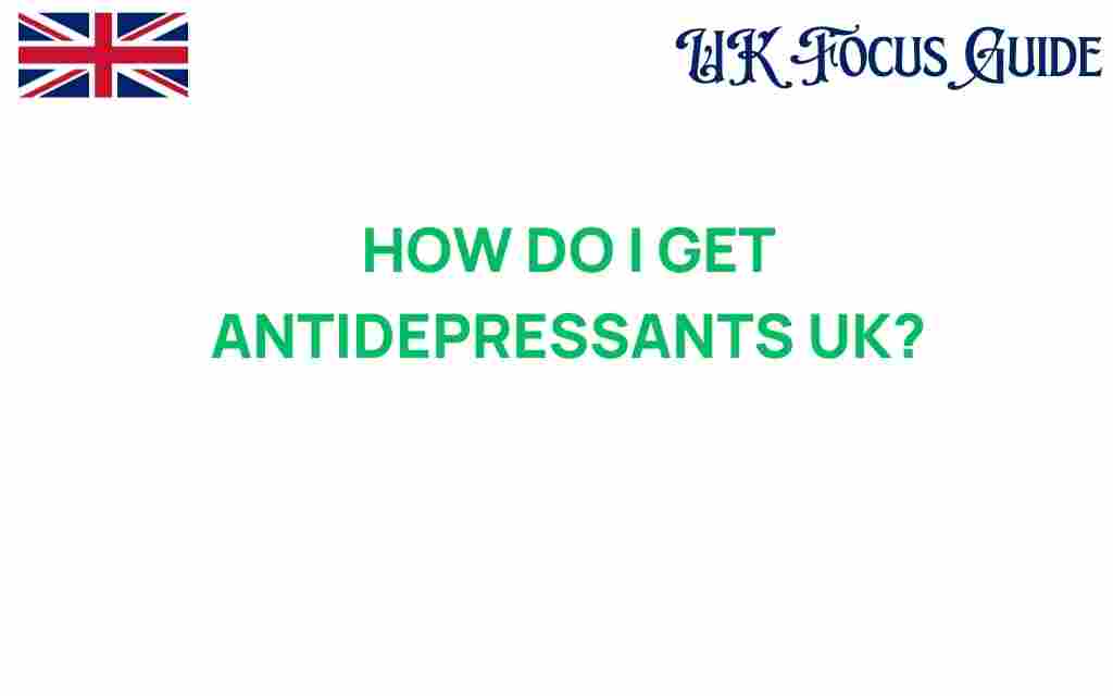 how-do-i-get-antidepressants-uk