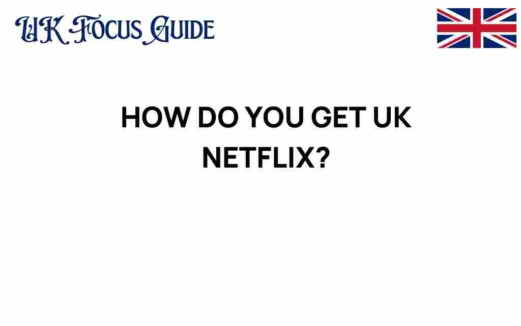 how-do-you-get-uk-netflix