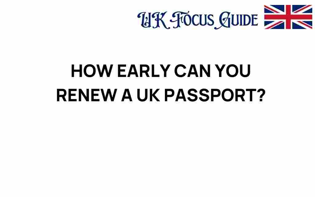 how-early-can-you-renew-a-uk-passport