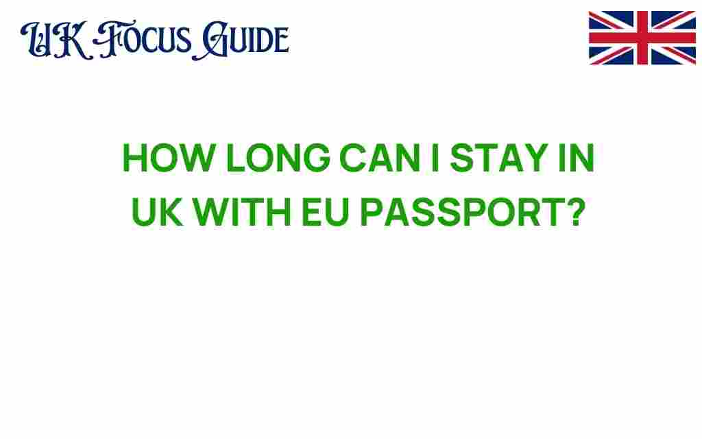 how-long-can-i-stay-in-uk-with-eu-passport