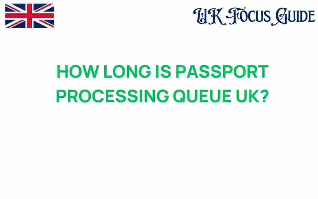 how-long-is-passport-processing-queue-uk