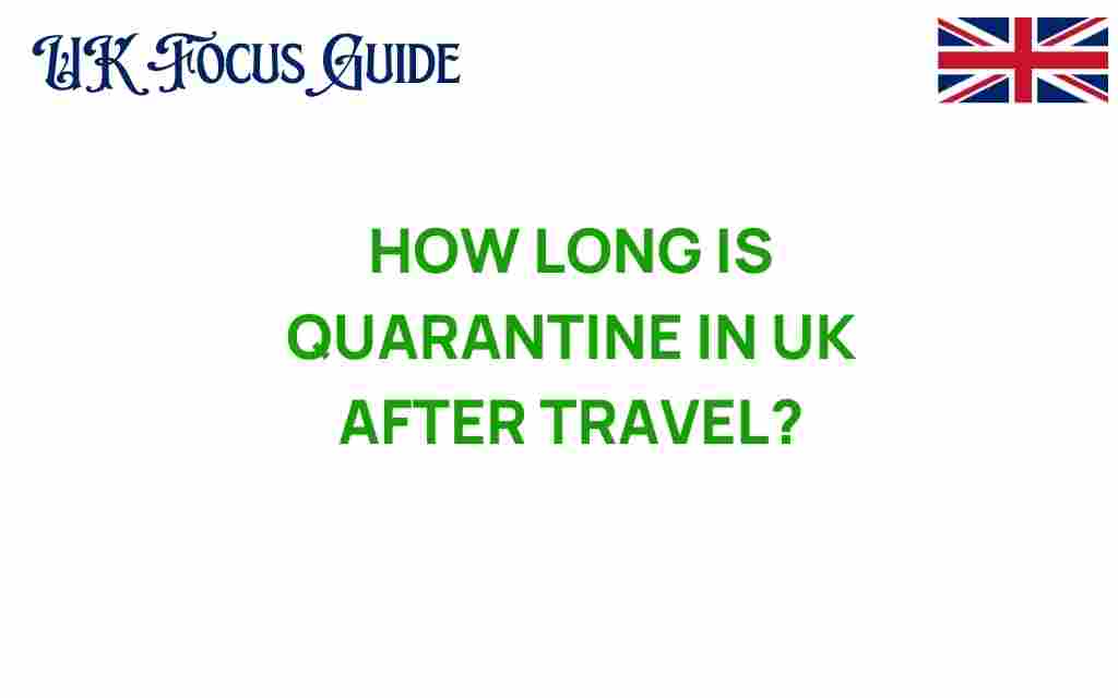 how-long-is-quarantine-in-uk-after-travel