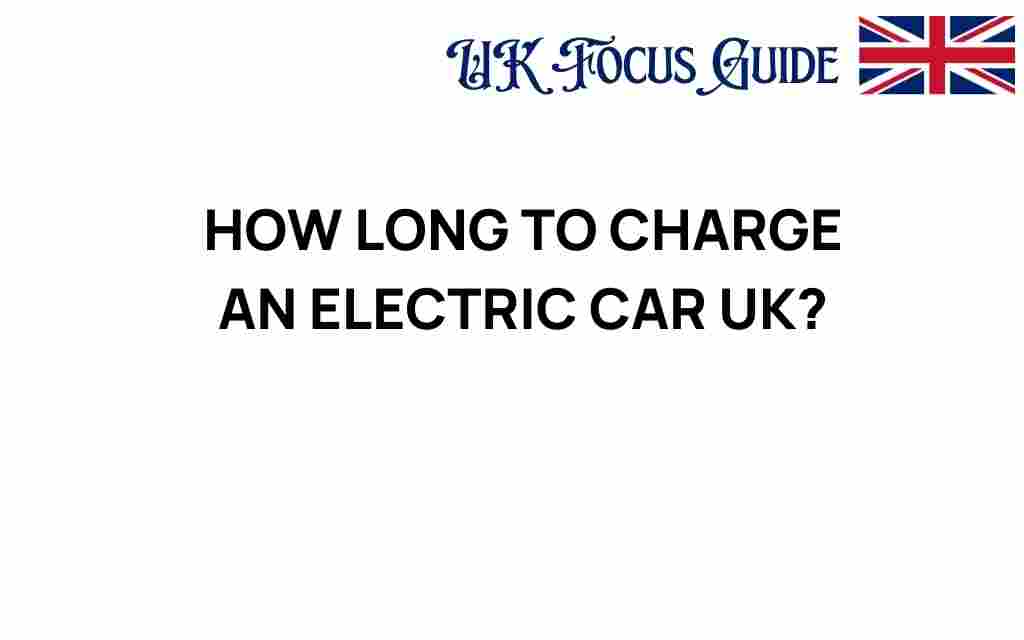 how-long-to-charge-electric-car-uk