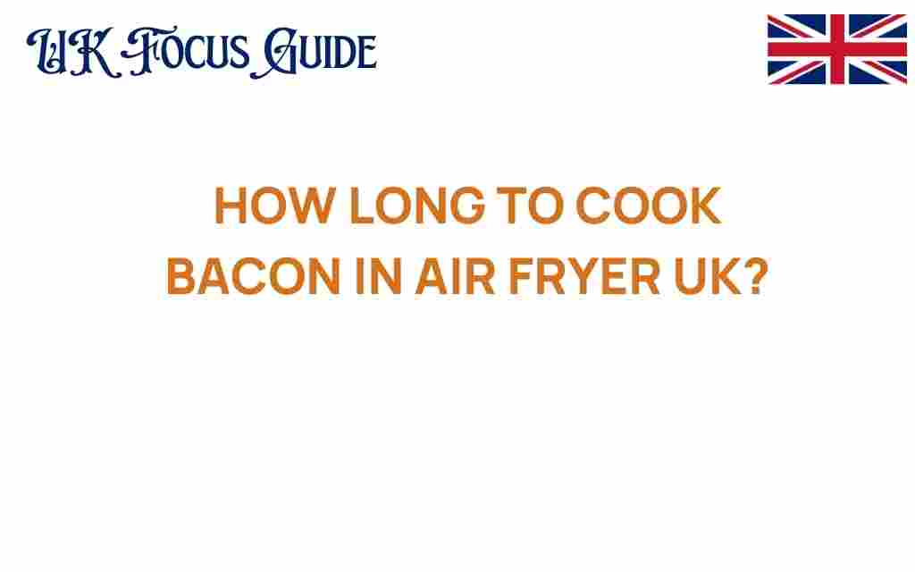 how-long-to-cook-bacon-in-air-fryer-uk