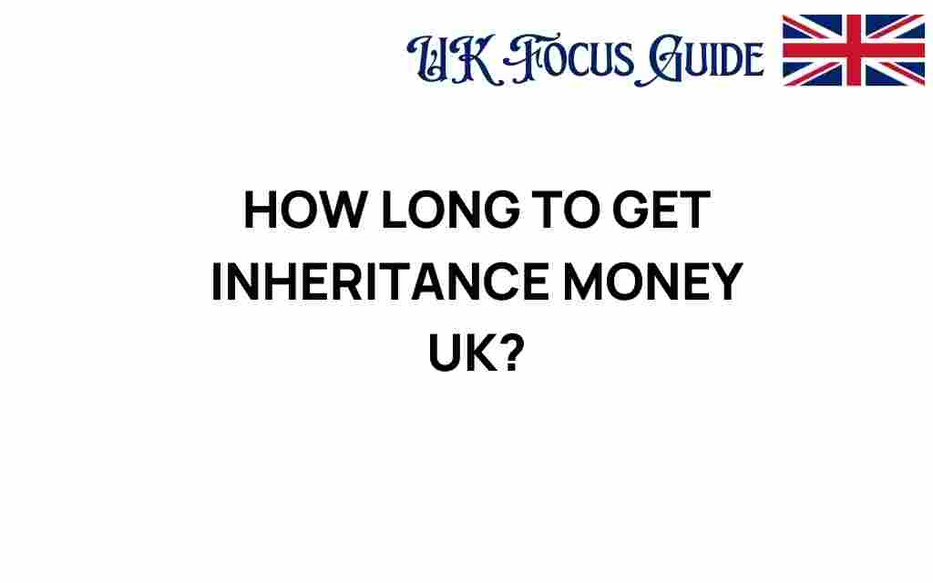 how-long-to-get-inheritance-money-uk