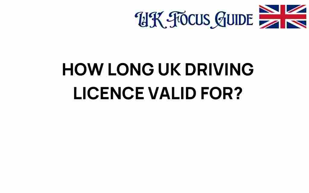 how-long-uk-driving-licence-valid