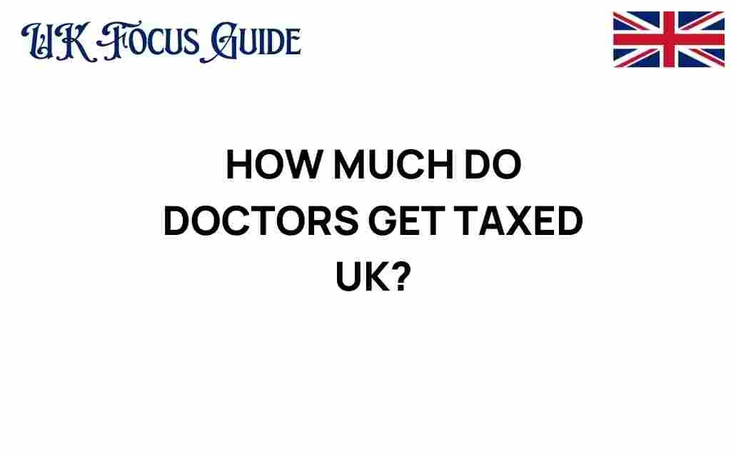 how-much-do-doctors-get-taxed-uk