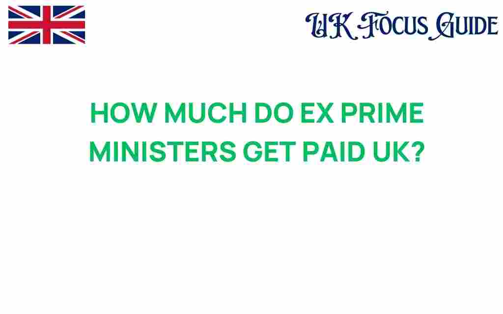 how-much-do-ex-prime-ministers-get-paid-uk