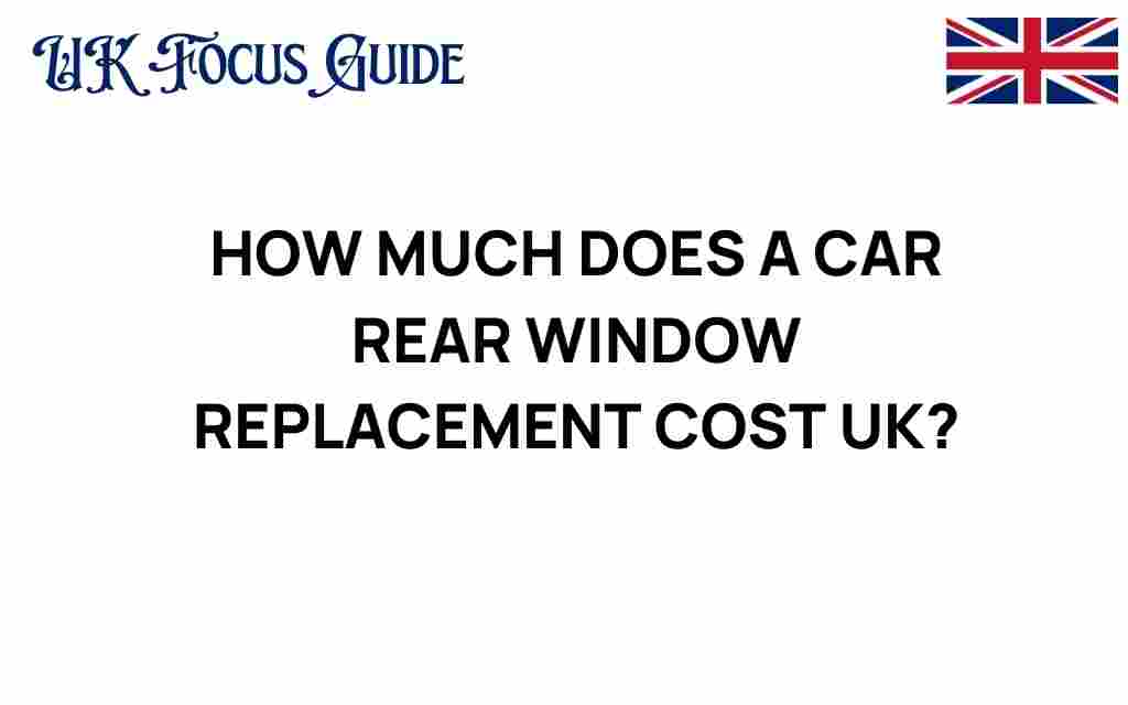 car-rear-window-replacement-cost-uk