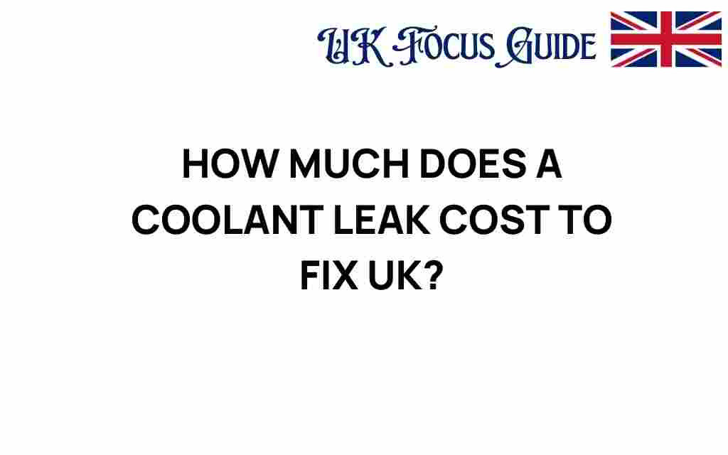 coolant-leak-cost-fix-uk