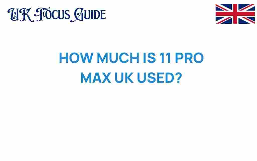 how-much-is-11-pro-max-uk-used