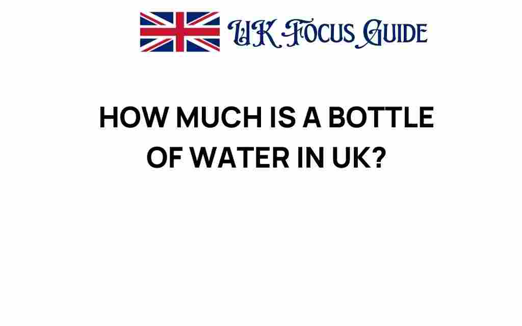 how-much-is-a-bottle-of-water-in-uk