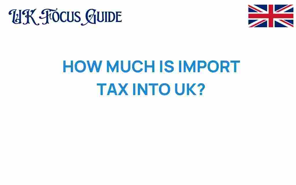 how-much-is-import-tax-into-uk