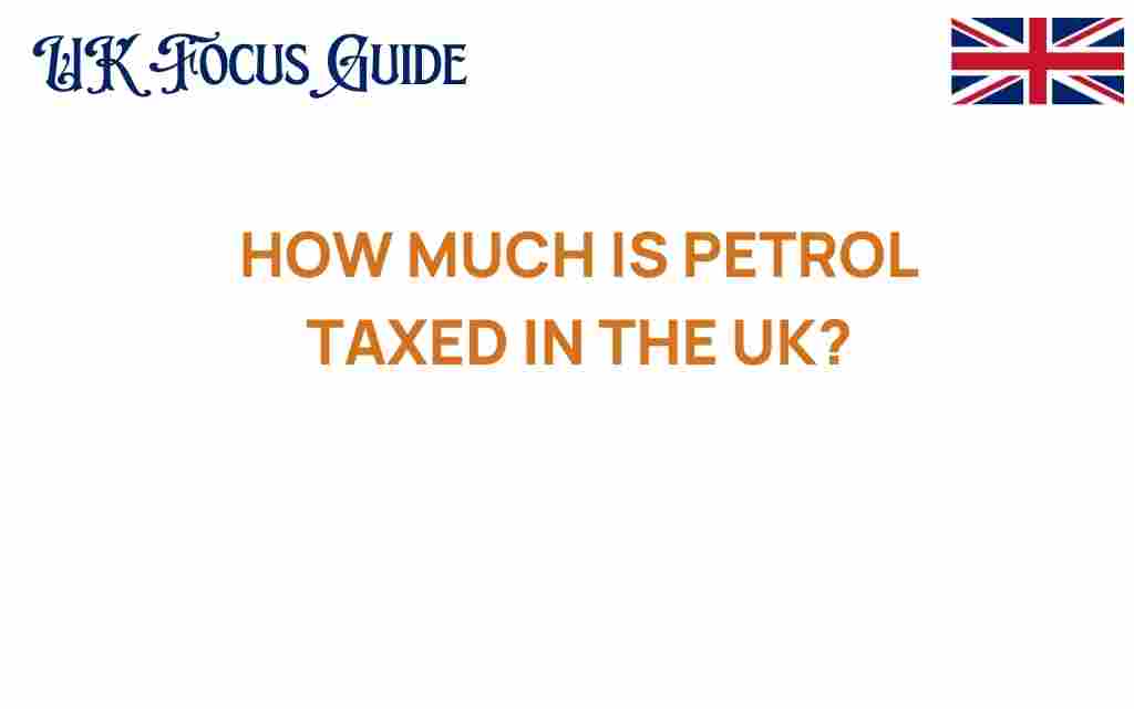 how-much-is-petrol-taxed-in-the-uk