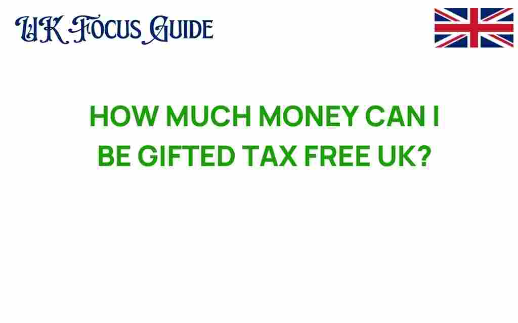 how-much-money-can-i-be-gifted-tax-free-uk