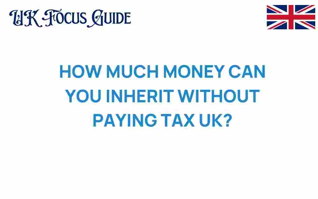 how-much-money-inherit-without-paying-tax-uk