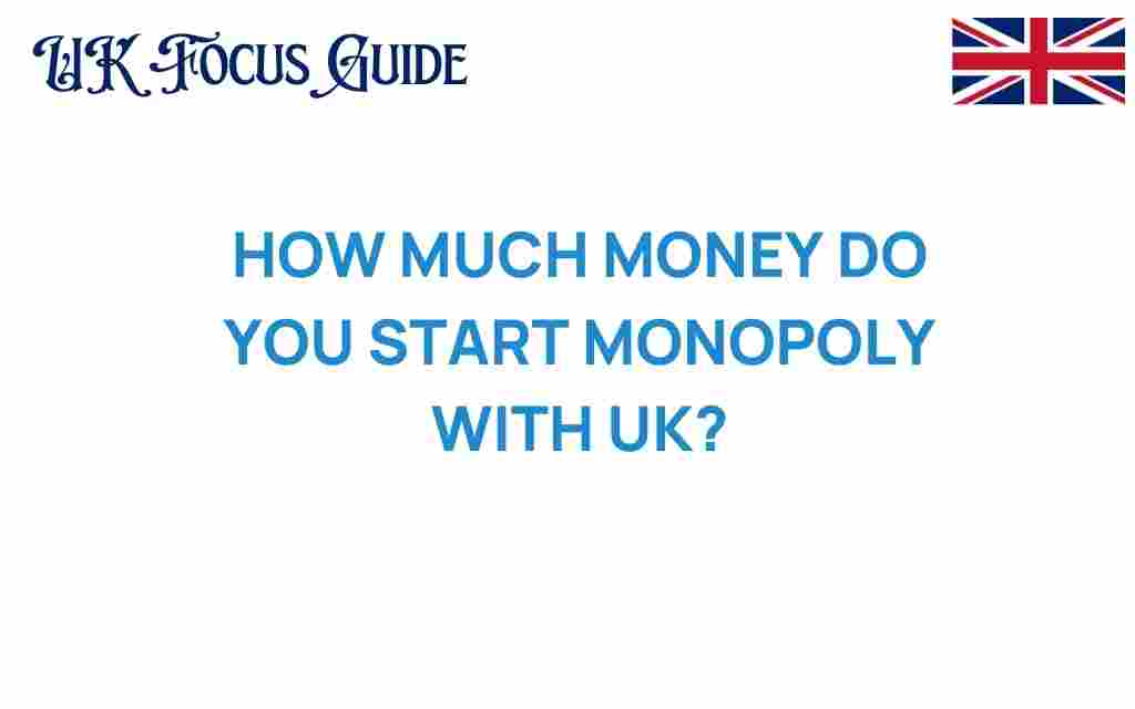 how-much-money-do-you-start-monopoly-with-uk