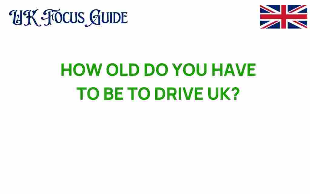 how-old-do-you-have-to-be-to-drive-uk
