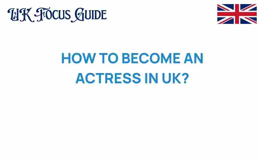 how-to-become-an-actress-in-uk