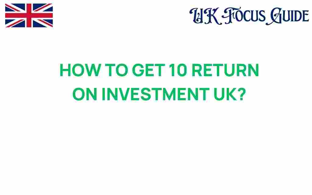 how-to-get-10-return-on-investment-uk