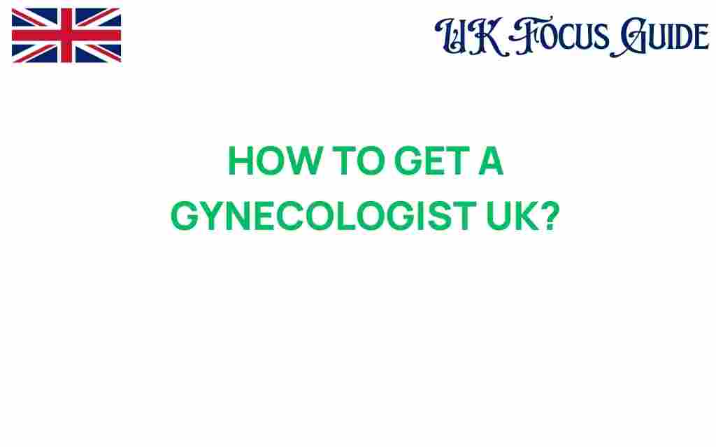 how-to-get-a-gynecologist-uk