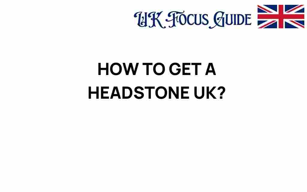 how-to-get-a-headstone-uk
