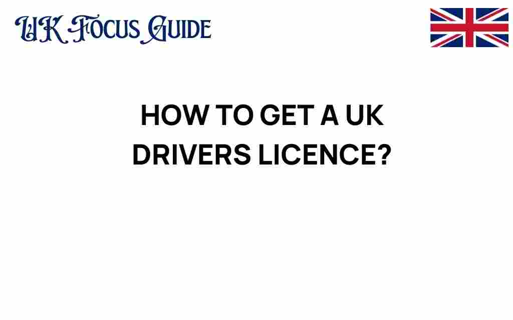 how-to-get-uk-drivers-licence