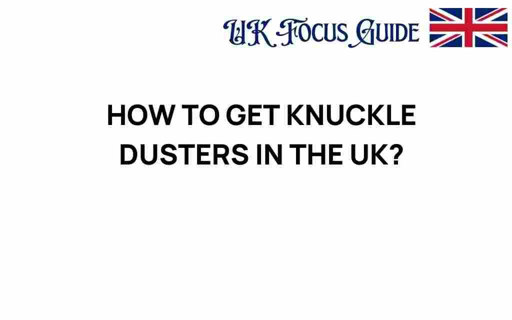 how-to-get-knuckle-dusters-in-uk