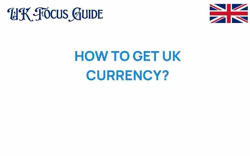 how-to-get-uk-currency