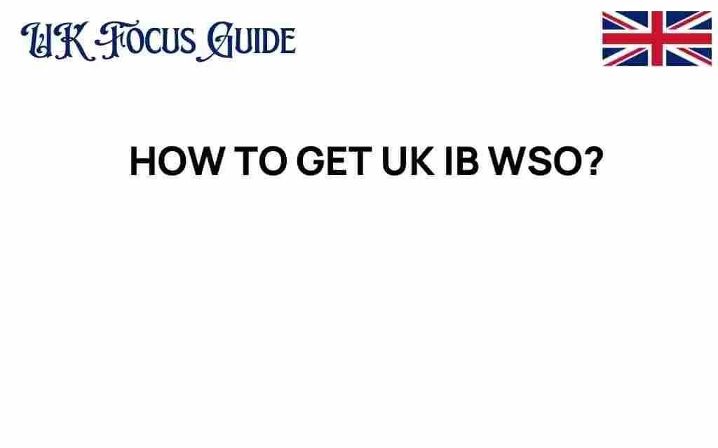 how-to-get-uk-ib-wso-opportunities