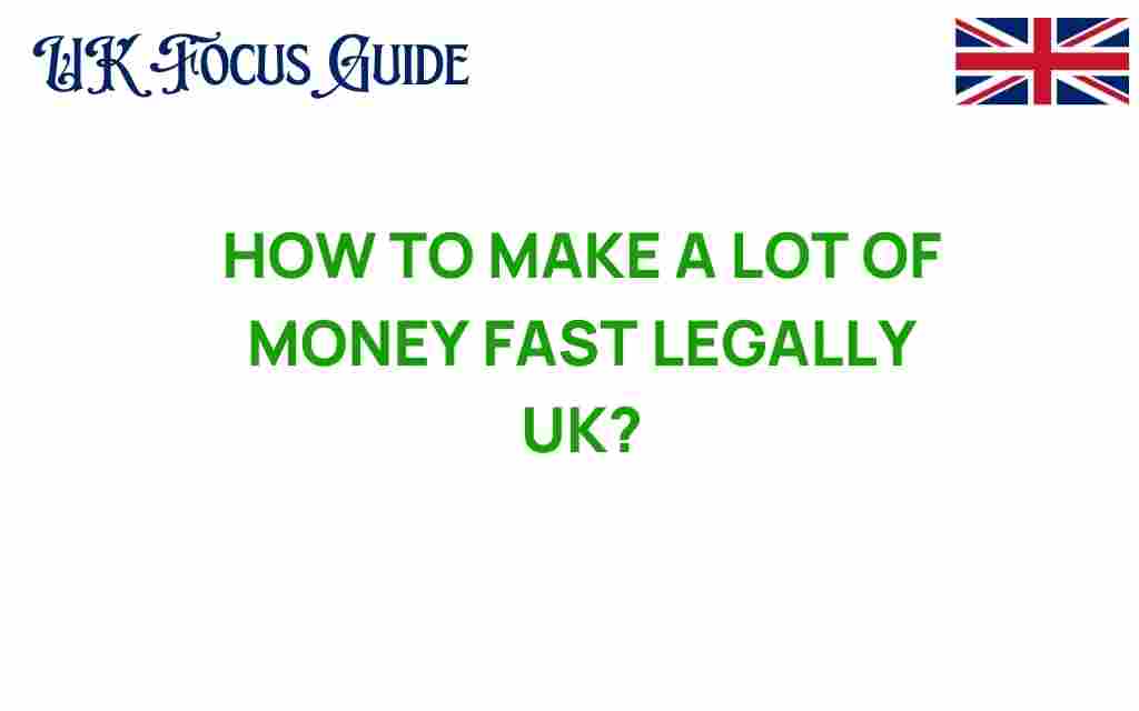 make-a-lot-of-money-fast-legally-uk