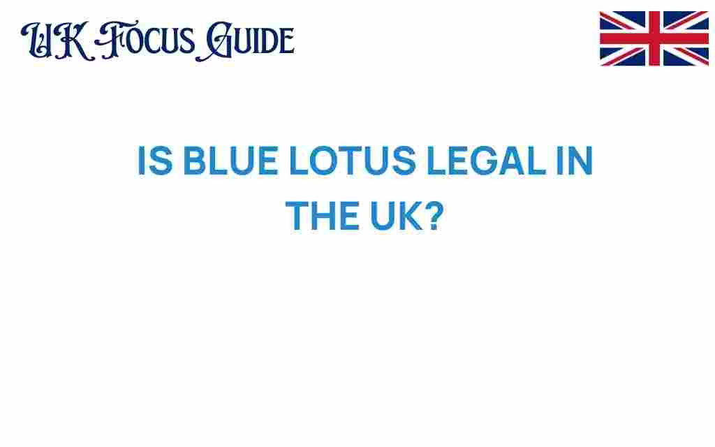 is-blue-lotus-legal-in-the-uk