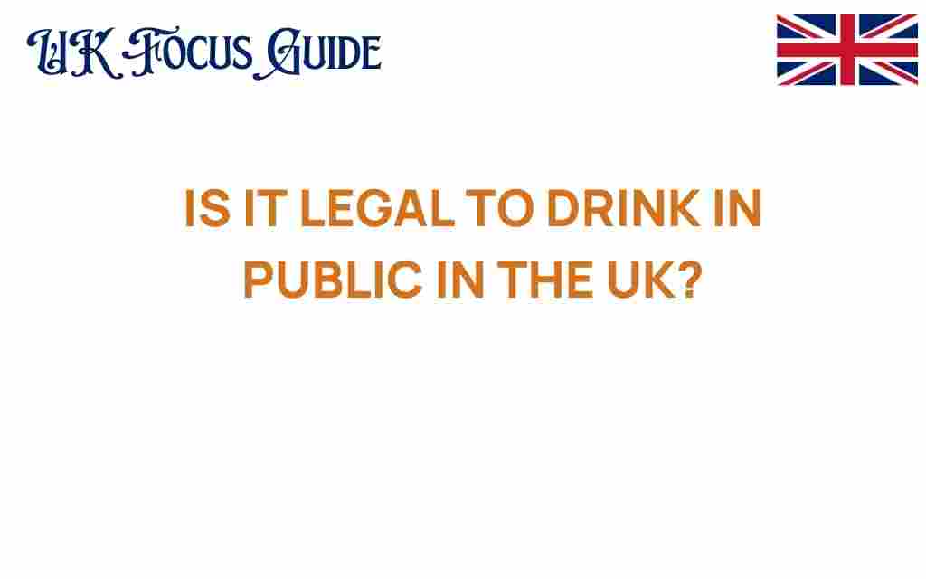 is-it-legal-to-drink-in-public-in-the-uk