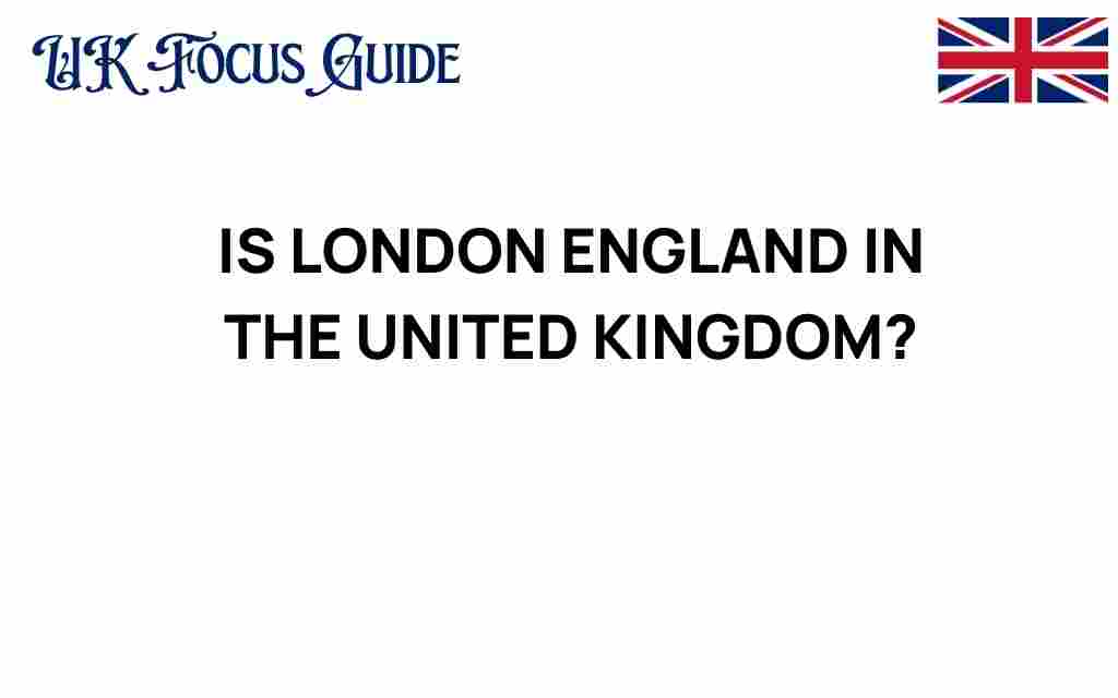 is-london-england-part-of-the-united-kingdom
