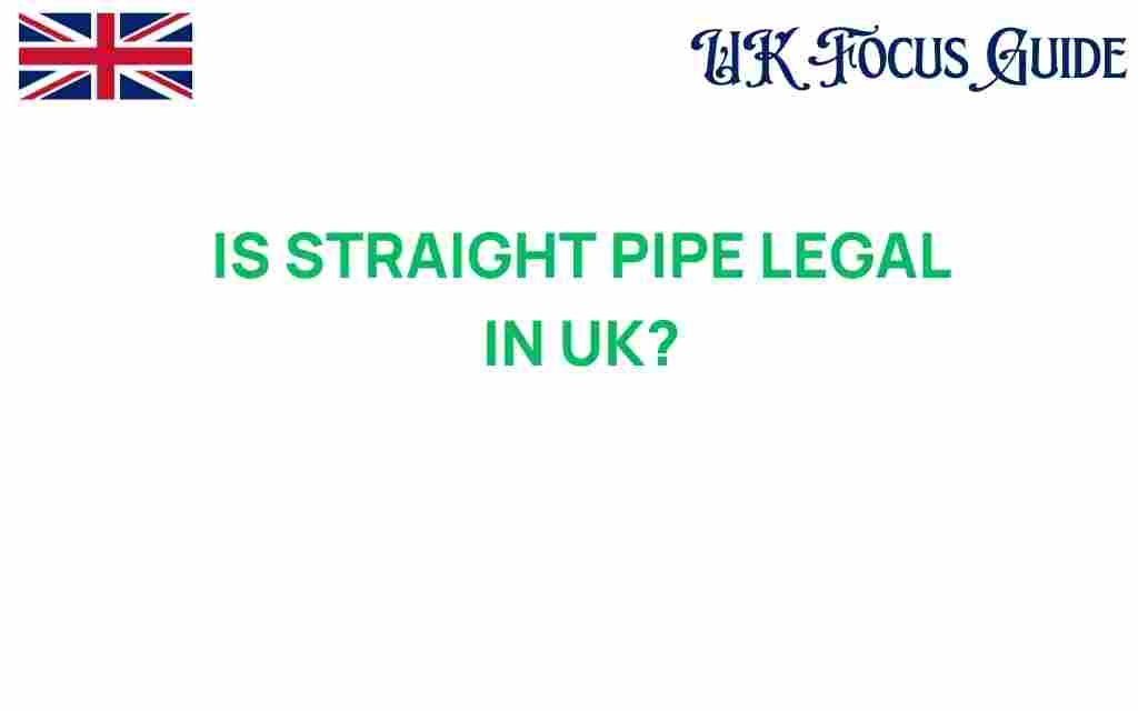 is-straight-pipe-legal-in-uk