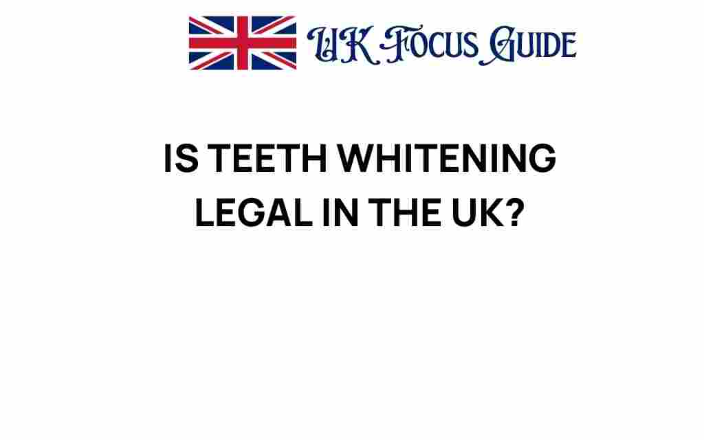 is-teeth-whitening-legal-in-the-uk