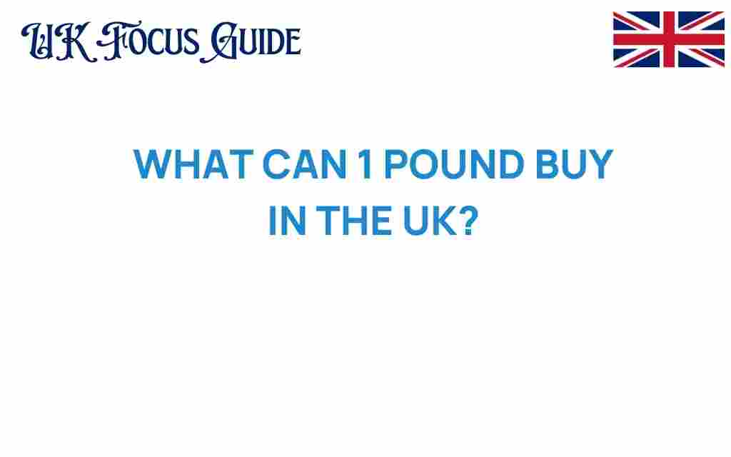 what-can-1-pound-buy-uk