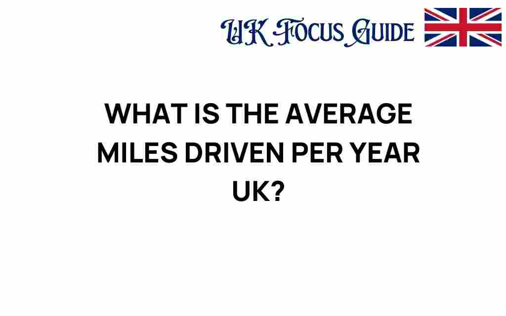 average-miles-driven-per-year-uk