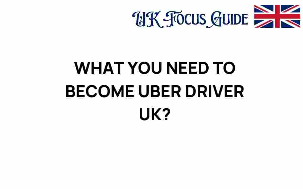 what-you-need-to-become-uber-driver-uk