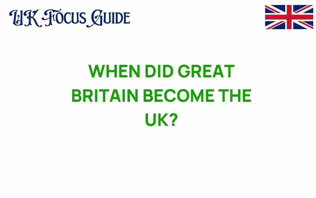when-did-great-britain-become-the-uk