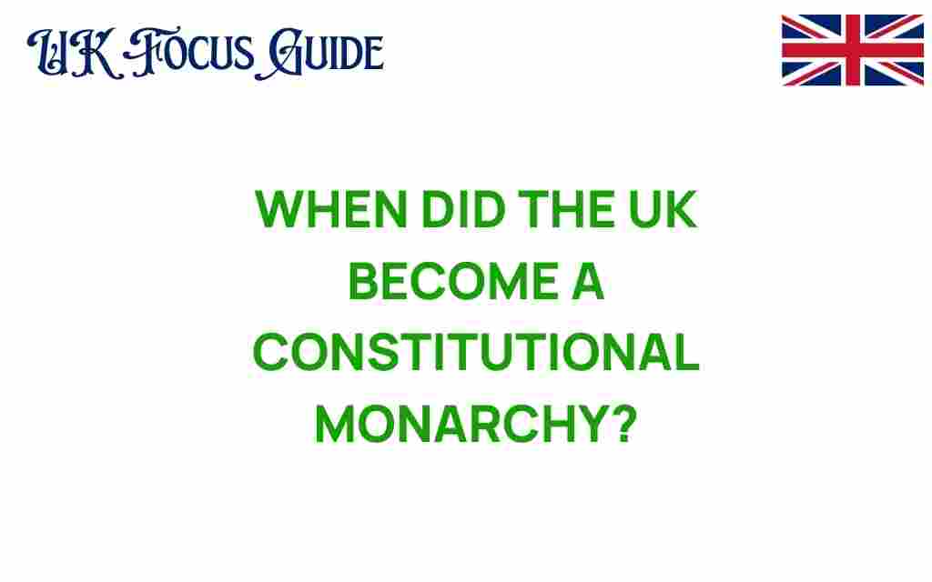 when-uk-became-constitutional-monarchy