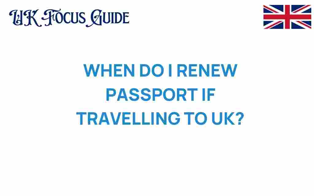 when-renew-passport-travel-uk