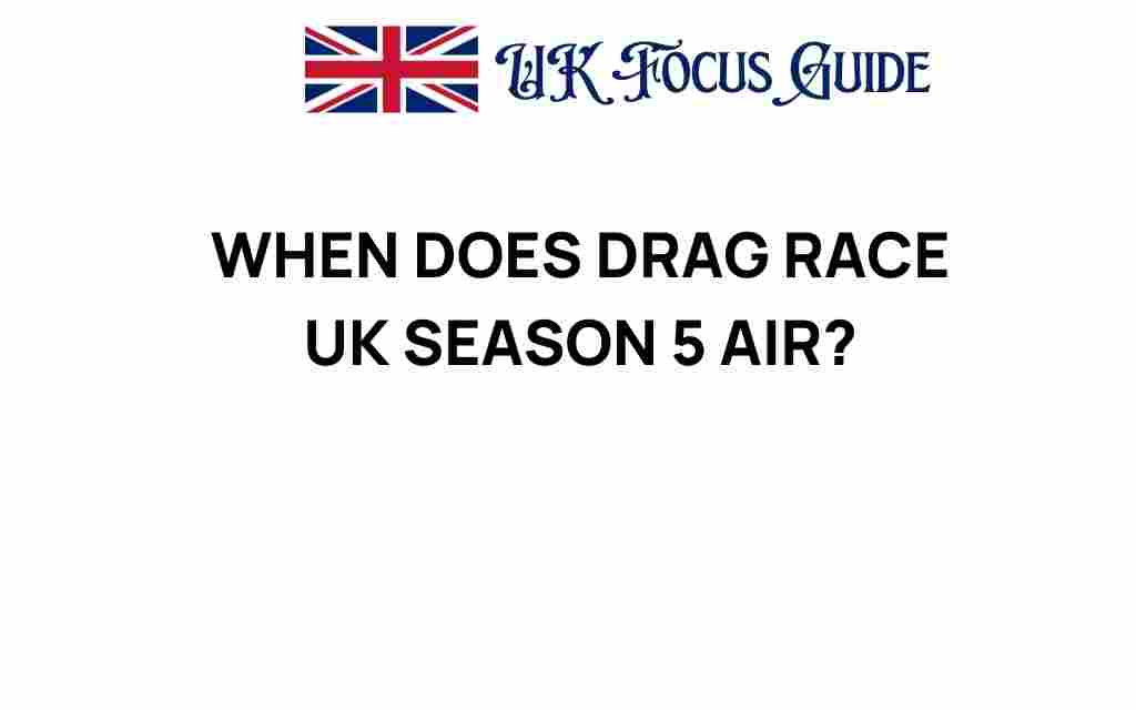 when-does-drag-race-uk-season-5-air