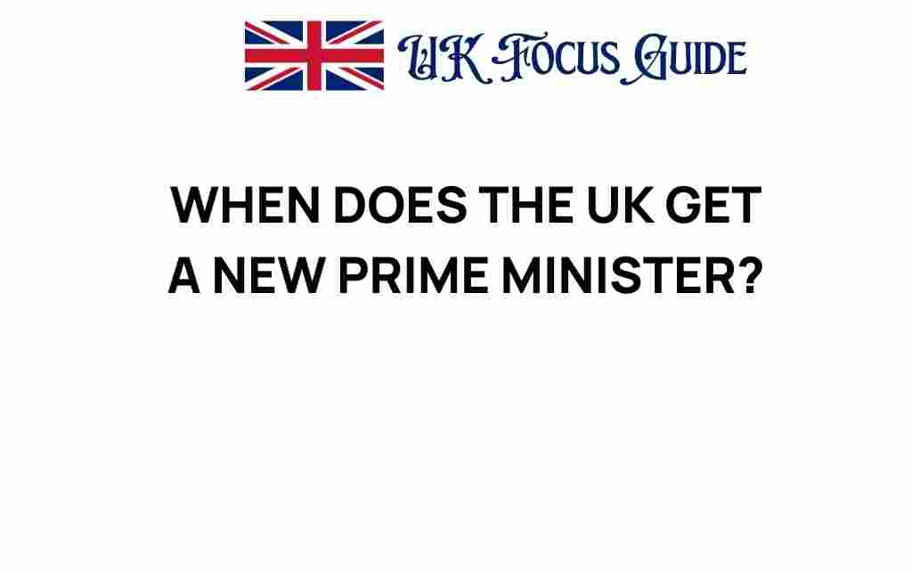when-uk-get-new-prime-minister