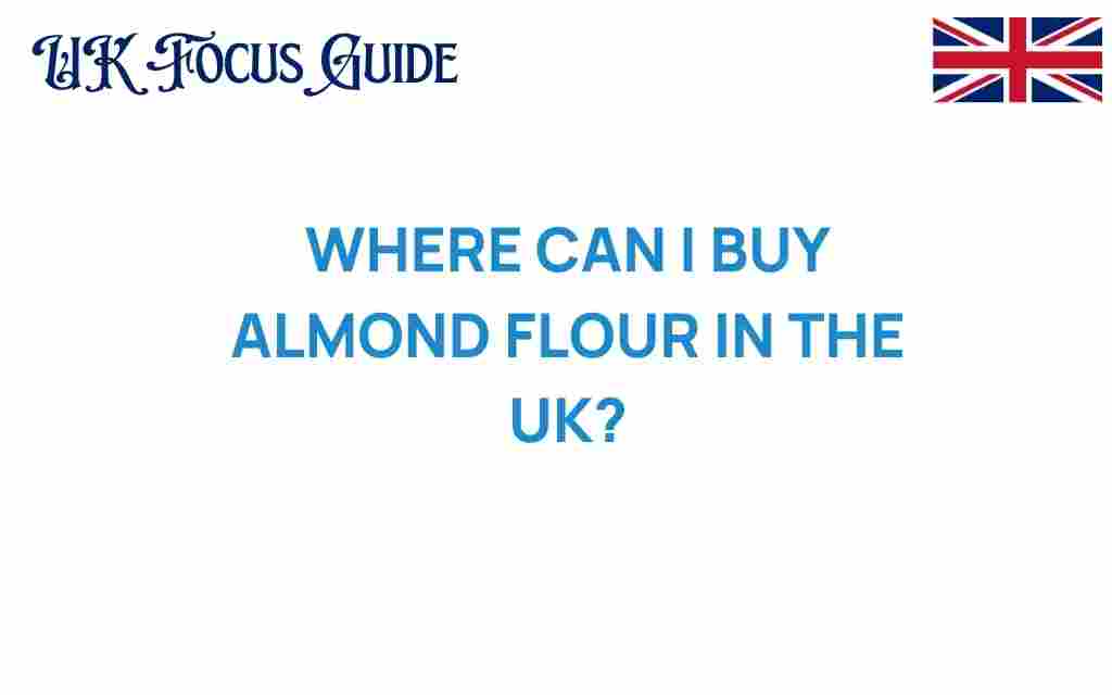 where-to-buy-almond-flour-uk